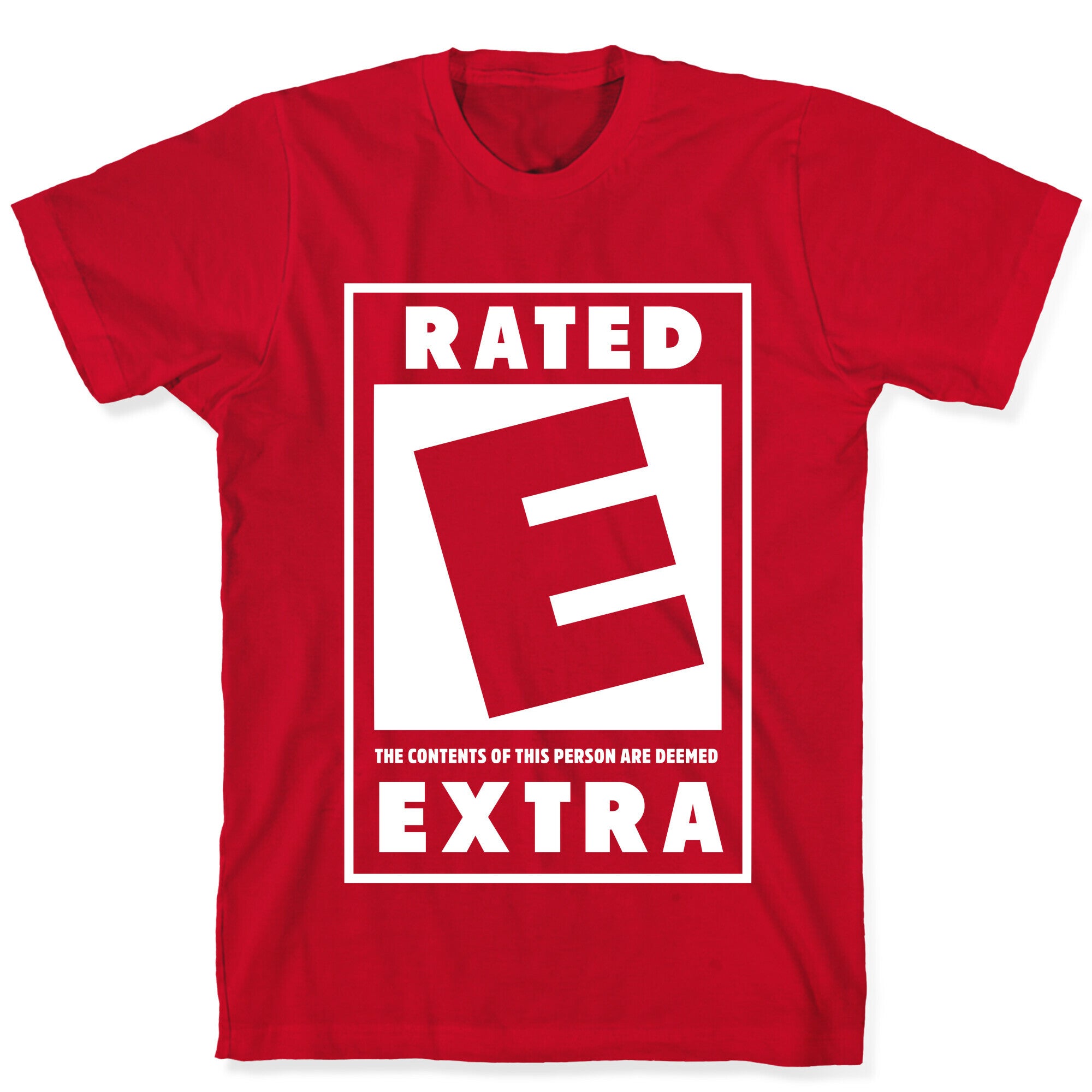 Rated E for Extra T-Shirt